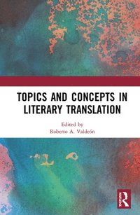 bokomslag Topics and Concepts in Literary Translation