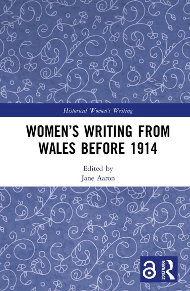 Jane Aaron - Women’s Writing from Wales before 1914, Inbunden