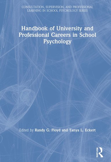 Randy G. Floyd, Tanya L. Eckert - Handbook of University and Professional Careers in School Psychology, Inbunden