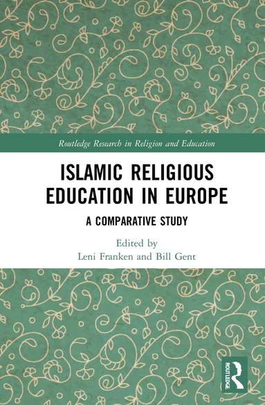 Leni Franken, Bill Gent - Islamic Religious Education in Europe, Inbunden