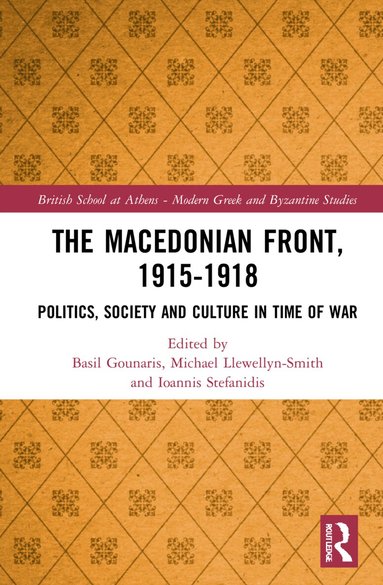 Basil Gounaris, Michael Llewellyn-Smith, Ioannis Stefanidis - Macedonian Front, 1915-1918, Inbunden