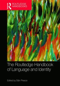 bokomslag The Routledge Handbook of Language and Identity