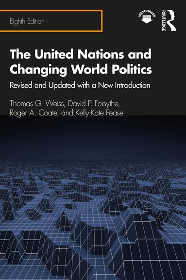 Thomas Weiss, David Forsythe, Roger Coate, Kelly Kate Pease - United Nations and Changing World Politics, Häftad
