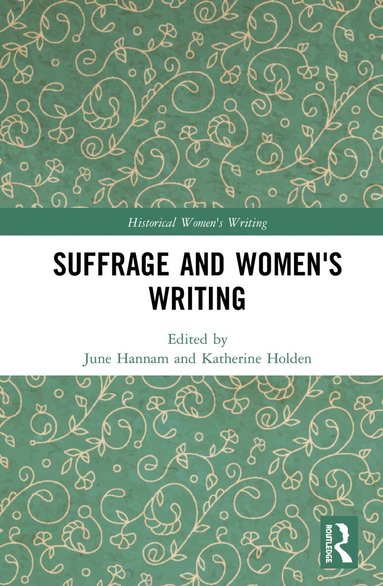 June Hannam, Katherine Holden - Suffrage and Women's Writing, Inbunden