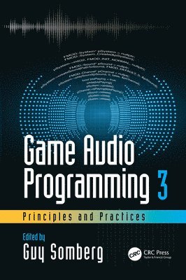 Guy Somberg - Game Audio Programming 3: Principles and Practices, Inbunden