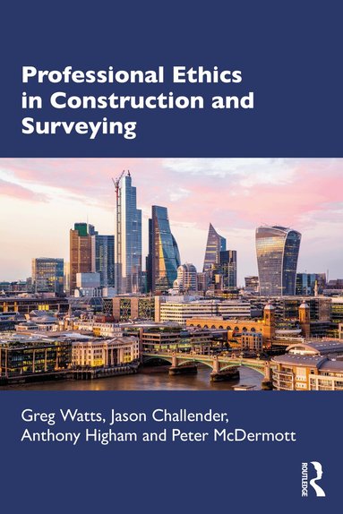 Greg Watts, Jason Challender, Anthony Higham, Peter McDermott - Professional Ethics in Construction and Surveying, Häftad