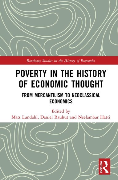 Mats Lundahl, Daniel Rauhut, Neelambar Hatti - Poverty in the History of Economic Thought, Inbunden