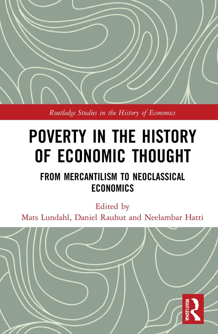 Mats Lundahl, Daniel Rauhut, Neelambar Hatti, Sweden) Lundahl, Mats (Stockholm School of Economics, Sweden) Hatti, Neelambar (Lund University - Poverty in the History of Economic Thought, Inbunden