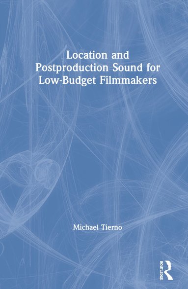 bokomslag Location and Postproduction Sound for Low-Budget Filmmakers