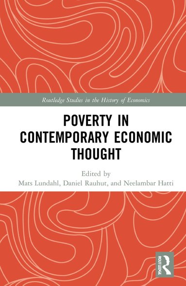 Mats Lundahl, Daniel Rauhut, Neelambar Hatti - Poverty in Contemporary Economic Thought, Inbunden