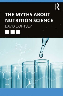David Lightsey, USA) Lightsey, David (Bakersfield College - Myths About Nutrition Science, Häftad