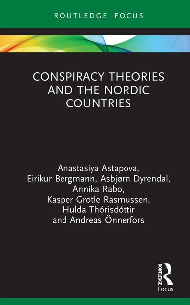 Anastasiya Astapova, Eirikur Bergmann, Asbjørn Dyrendal, Annika Rabo, Kasper Grotle Rasmussen, Hulda Thórisdóttir, Andreas Önnerfors - Conspiracy Theories and the Nordic Countries, Inbunden