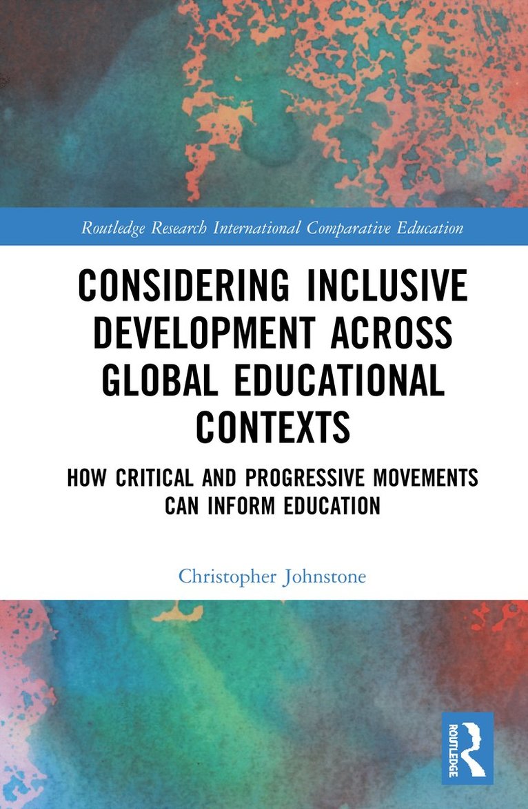 Christopher Johnstone, US.) Johnstone, Christopher (University of Minnesota - Considering Inclusive Development across Global Educational Contexts, Inbunden