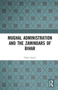 bokomslag Mughal Administration and the Zamindars of Bihar