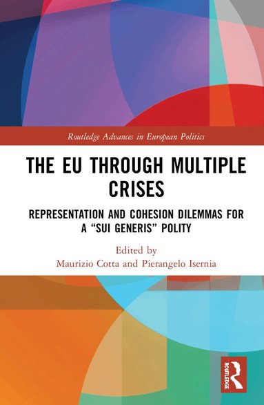 Maurizio Cotta, Pierangelo Isernia - EU through Multiple Crises, Inbunden