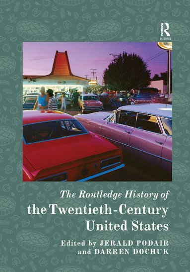 Jerald Podair, Darren Dochuk - Routledge History of the Twentieth-Century United States, Häftad