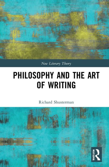 Richard Shusterman - Philosophy and the Art of Writing, Inbunden