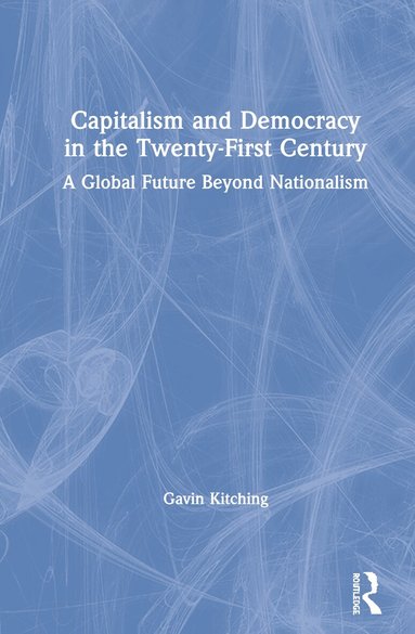 Gavin Kitching - Capitalism and Democracy in the Twenty-First Century, Inbunden