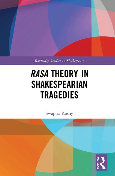 Swapna Koshy - Rasa Theory in Shakespearian Tragedies, Inbunden