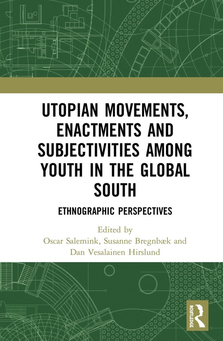 Oscar Salemink, Susanne Bregnbæk, Dan Vesalainen Hirslund - Utopian Movements, Enactments and Subjectivities among Youth in the Global South, Inbunden