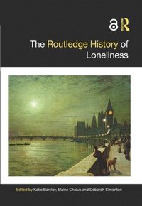 bokomslag The Routledge History of Loneliness
