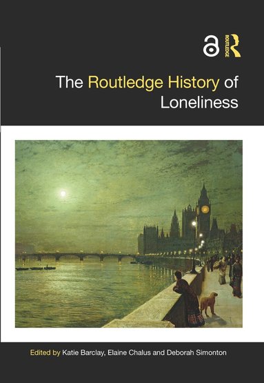 Katie Barclay, Elaine Chalus, Deborah Simonton - Routledge History of Loneliness, Inbunden