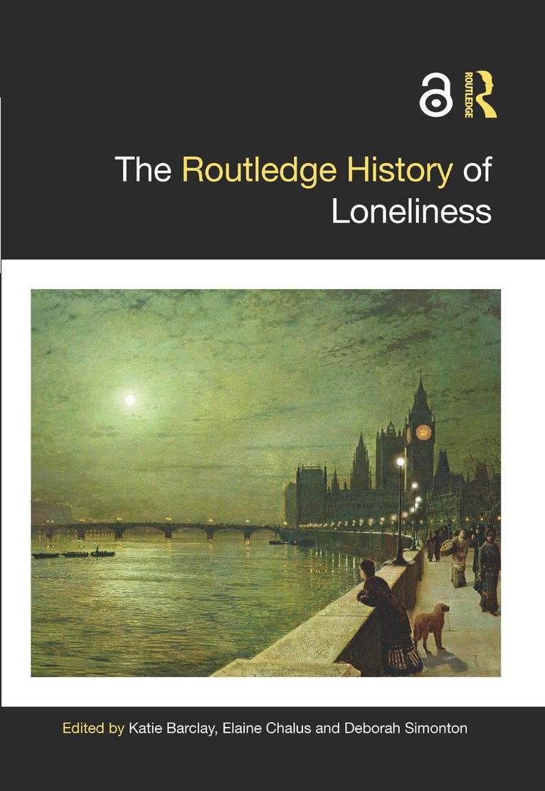 Katie Barclay, Elaine Chalus, Deborah Simonton, Australia) Barclay, Katie (University of Adelaide, UK) Chalus, Elaine (University of Liverpool, Denmark) Simonton, Deborah (University of Southern Denmark - Routledge History of Loneliness, Inbunden