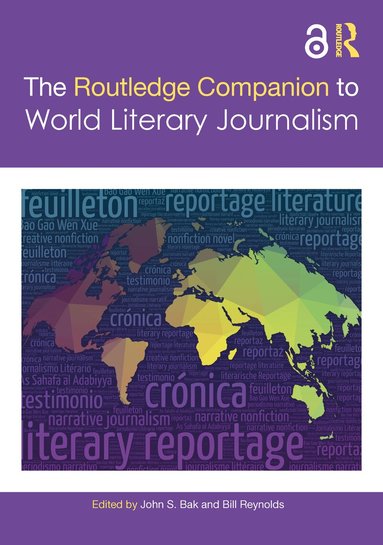 John S. Bak, Bill Reynolds - Routledge Companion to World Literary Journalism, Inbunden