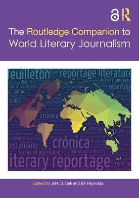 John S. Bak, Bill Reynolds - Routledge Companion to World Literary Journalism, Inbunden