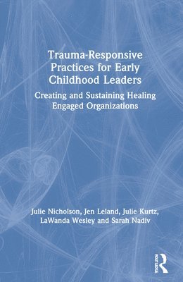 Trauma-Responsive Practices for Early Childhood Leaders 1