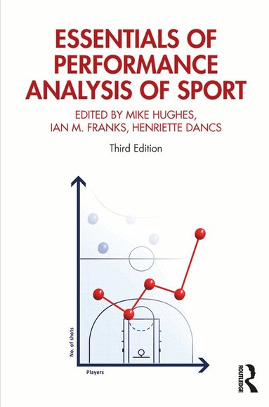 Mike Hughes, Ian Franks, Ian M. Franks, Henriette Dancs - Essentials of Performance Analysis in Sport, Inbunden