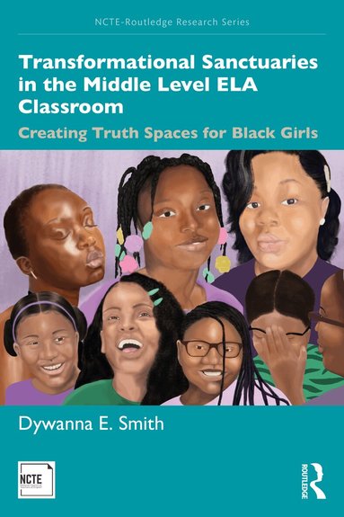 Dywanna Smith - Transformational Sanctuaries in the Middle Level ELA Classroom, Häftad