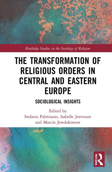 Stefania Palmisano, Isabelle Jonveaux, Marcin Jewdokimow - Transformation of Religious Orders in Central and Eastern Europe, Inbunden