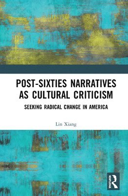 Post-Sixties Narratives as Cultural Criticism 1