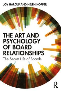bokomslag The Art and Psychology of Board Relationships