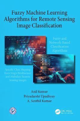 Fuzzy Machine Learning Algorithms for Remote Sensing Image Classification 1