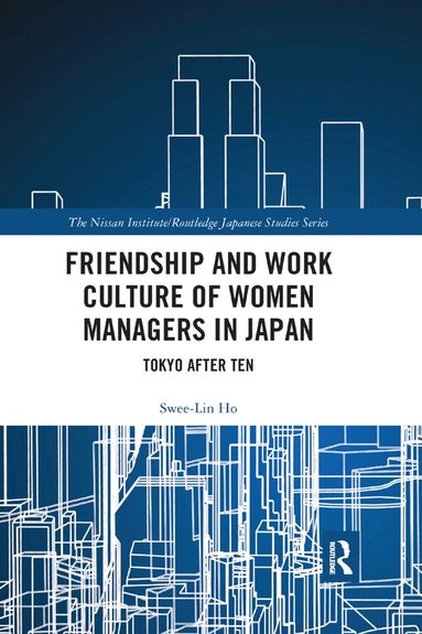 Swee-Lin Ho - Friendship and Work Culture of Women Managers in Japan, Häftad