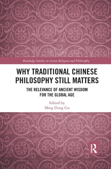 Ming Dong Gu - Why Traditional Chinese Philosophy Still Matters, Häftad