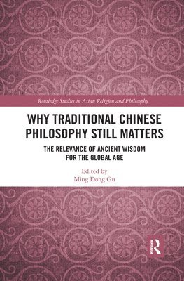 Ming Dong Gu, USA) Gu, Ming Dong (University of Texas at Dallas - Why Traditional Chinese Philosophy Still Matters, Häftad