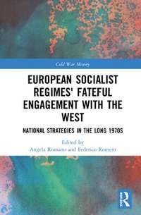 bokomslag European Socialist Regimes' Fateful Engagement with the West