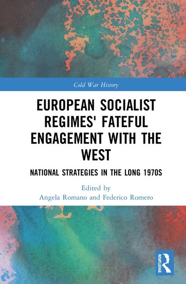 Angela Romano, Federico Romero - European Socialist Regimes' Fateful Engagement with the West, Inbunden