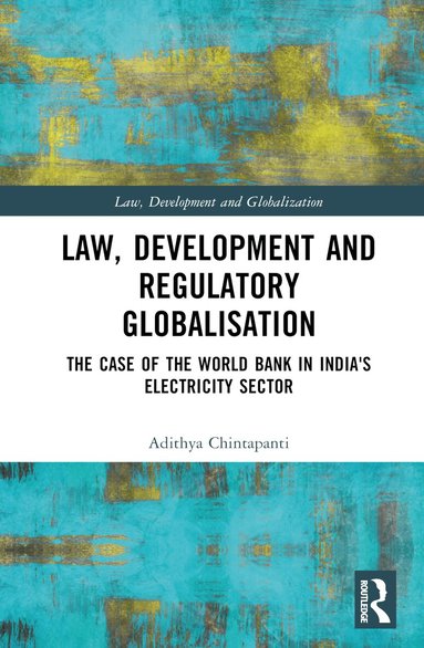 Adithya Chintapanti - Law, Development and Regulatory Globalisation, Inbunden
