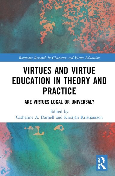 Catherine A. Darnell, Kristján Kristjánsson - Virtues and Virtue Education in Theory and Practice, Inbunden