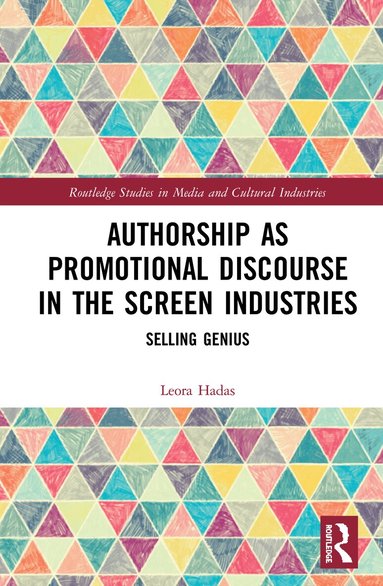 Leora Hadas - Authorship as Promotional Discourse in the Screen Industries, Inbunden