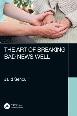 bokomslag The Art of Breaking Bad News Well