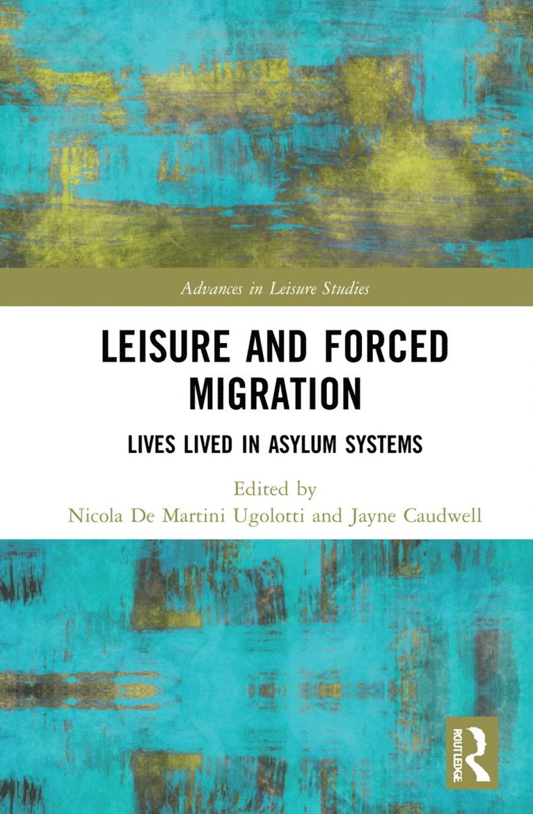 Nicola De Martini Ugolotti, Jayne Caudwell, UK) Caudwell, Jayne (University of Bournemouth, Nicola de Martini Ugolotti - Leisure and Forced Migration, Inbunden