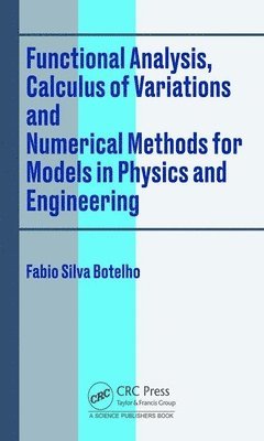 Functional Analysis, Calculus of Variations and Numerical Methods for Models in Physics and Engineering 1