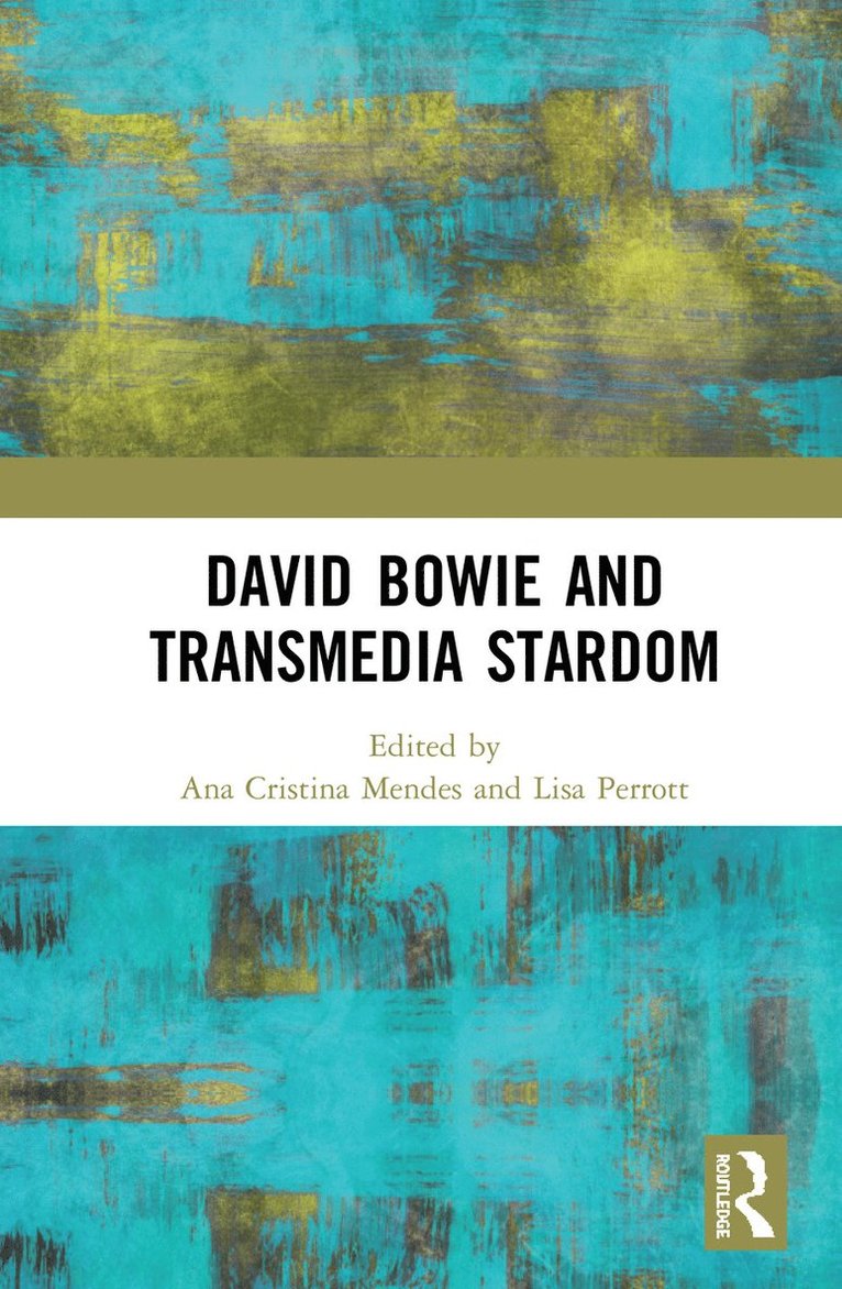 Ana Cristina Mendes, Lisa Perrott - David Bowie and Transmedia Stardom, Inbunden