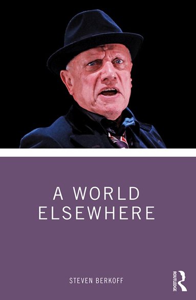Steven Berkoff - World Elsewhere, Inbunden