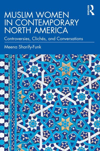Meena Sharify-Funk - Muslim Women in Contemporary North America, Häftad